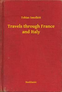 Travels through France and Italy