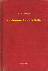 Condemned as a Nihilist