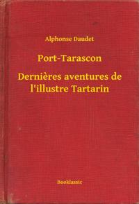 Port-Tarascon - Dernieres aventures de l''illustre Tartarin