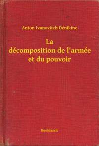 La décomposition de l''armée et du pouvoir