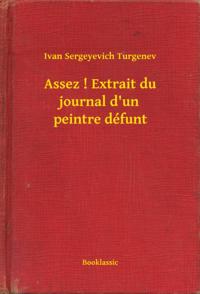 Assez ! Extrait du journal d''un peintre défunt