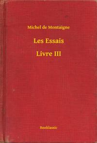 Les Essais - Livre III