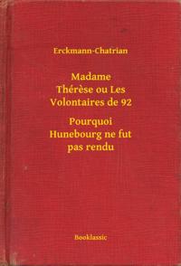 Madame Thérese ou Les Volontaires de 92 - Pourquoi Hunebourg ne fut pas rendu