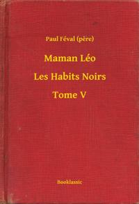 Maman Léo - Les Habits Noirs - Tome V