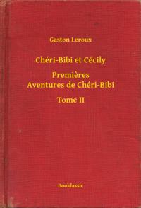 Chéri-Bibi et Cécily - Premieres Aventures de Chéri-Bibi - Tome II