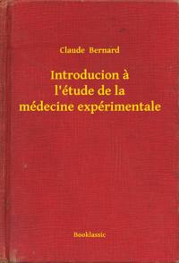 Introducion a l''étude de la médecine expérimentale