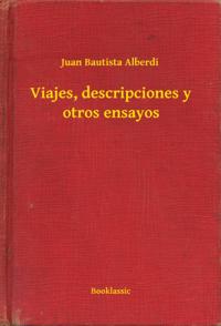 Viajes, descripciones y otros ensayos