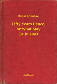 Fifty Years Hence, or What May Be in 1943