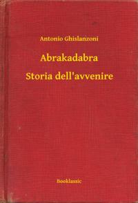 Abrakadabra - Storia dell''avvenire