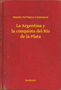 La Argentina y la conquista del Río de la Plata