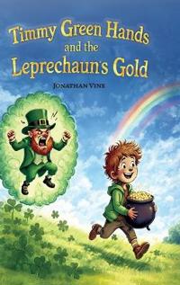 Timmy Green Hands and the Leprechaun's Gold