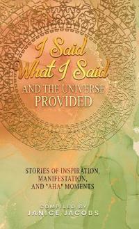 Bokomslag for "I Said What I Said And The Universe Provided"