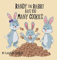 Randy the Rabbit Eats Too Many Cookies