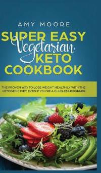 Bokomslag för "Super Easy Vegetarian Keto Cookbook"