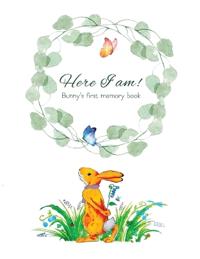 Bokomslag for "Here I Am - Bunny's Baby Memory Book"