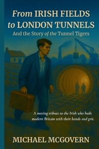 From Irish Fields to London Tunnels