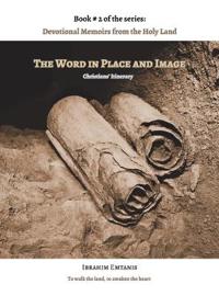 The Word in Place and Image - Devotional Memoirs from the Holy Land