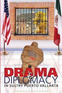 Drama & Diplomacy: In Sultry Puerto Vallarta