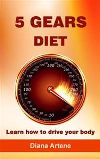 5 Gears Diet: Learn how to drive your body