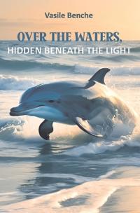 Over the Waters, Hidden Beneath the Light