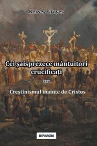 Cei şaisprezece mântuitori crucificați sau Creştinismul înainte de Cristos