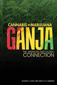 Cannabis, Marijuana, Ganja: The Jamaican and Global Connection