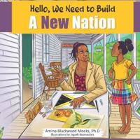 Hello, We Need to Build A New Nation