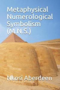 Metaphysical Numerological Symbolism (M.N.S.)