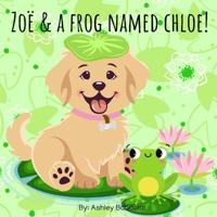 Zoë & A Frog Named Chloe!