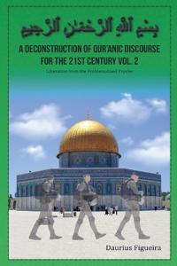 A Deconstruction of Qur'anic Discourse for the 21st Century Vol. 2