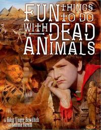 Fun Things to Do with Dead Animals