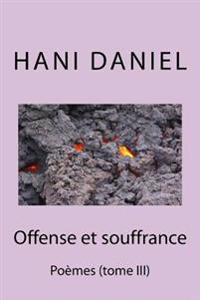 Offense et souffrance (tome III)