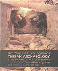 Proceeding of the Colloquium on Theban Archaeology at the Supreme Council of Antiquities, November 5, 2009