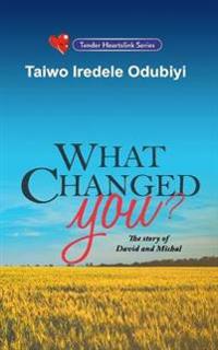 What Changed You?