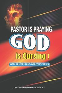 Pastor is Praying, God is Cursing