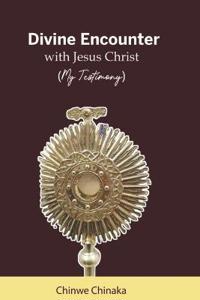 Divine Encounter With Jesus (My Testimony)