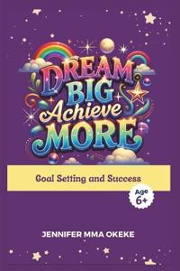 Dream Big, Achieve More