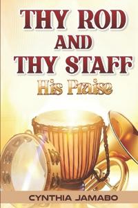 Thy Rod And Thy Staff His Praise