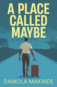 A Place Called Maybe