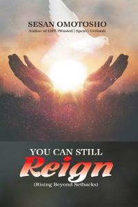 Omotosho, S: You Can Still Reign