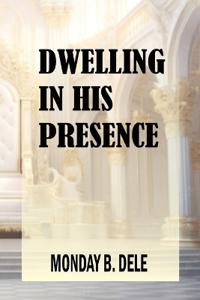 Dwelling in His Presence