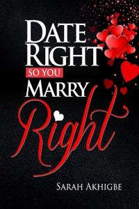 Date Right, So You Marry Right