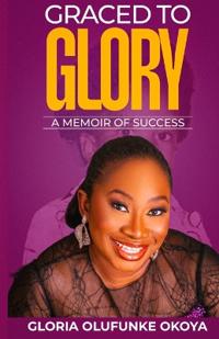 Graced to Glory - A memoir of success