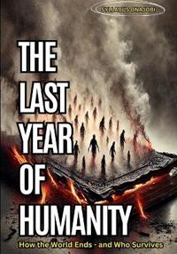 The Last Year of Humanity