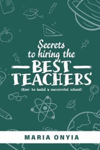Secrets to Hiring the Best Teachers