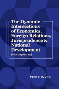 The Dynamic Intersections of Economics, Foreign Relations, Jurisprudence & National Development