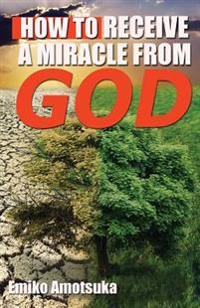 How To Receive A Miracle From God