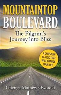 Mountaintop Boulevard: The Pilgrim's Journey Into Bliss