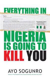 Everything In Nigeria Is Going To Kill You