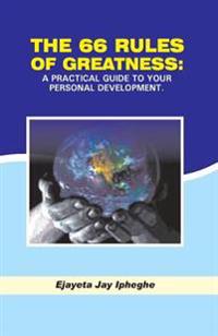 The 66 Rules Of Greatness: A Practical Guide To Your Personal Development